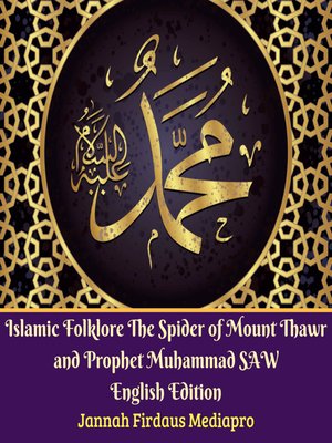 cover image of Islamic Folklore the Spider of Mount Thawr and Prophet Muhammad SAW English Edition